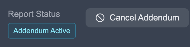 Cancel Addendum button in the Report Status section